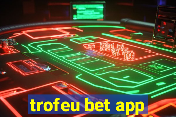 trofeu bet app